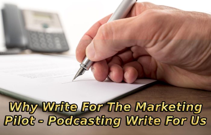 Why Write For The Marketing Pilot - Podcasting Write For Us