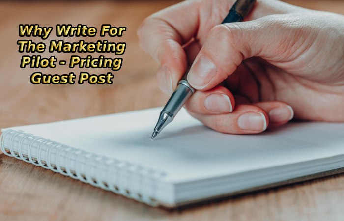 Why Write For The Marketing Pilot - Pricing Guest Post