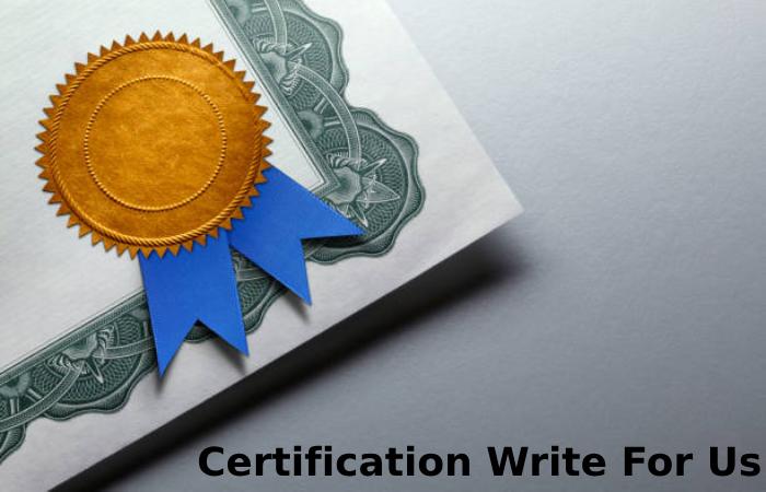 Certification Write For Us