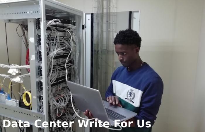 Data Center Write For Us