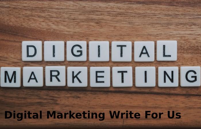 Digital Marketing Write For Us