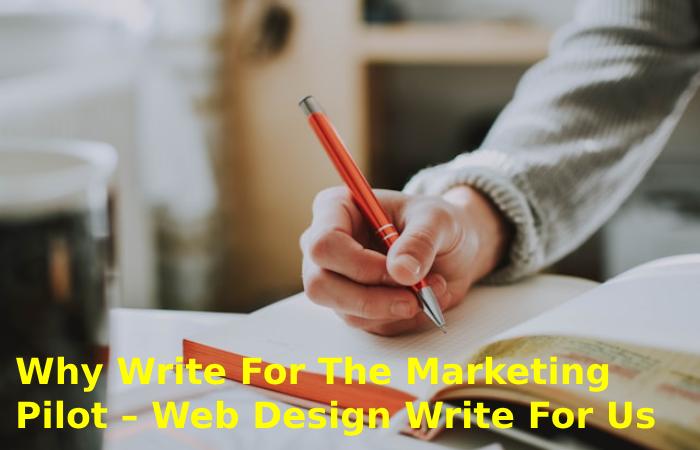 Why Write For The Marketing Pilot – Web Design Write For Us