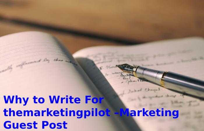 Why to Write For themarketingpilot –Marketing Guest Post
